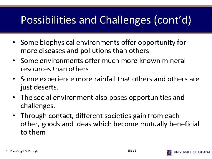 Possibilities and Challenges (cont’d) • Some biophysical environments offer opportunity for more diseases and