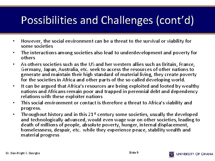 Possibilities and Challenges (cont’d) • • • However, the social environment can be a