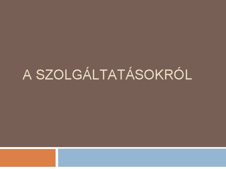 A SZOLGÁLTATÁSOKRÓL 