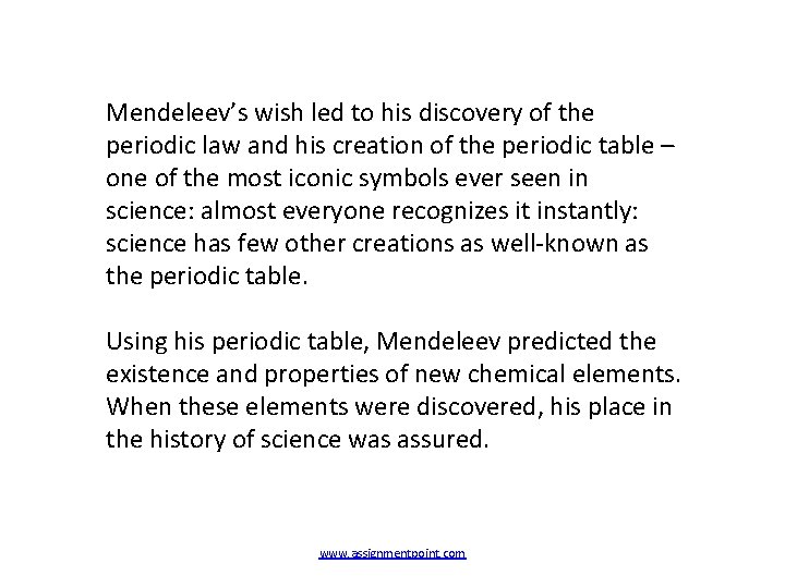 Mendeleev’s wish led to his discovery of the periodic law and his creation of