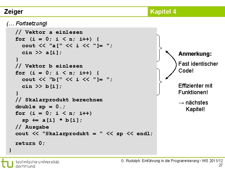 Zeiger Kapitel 4 (… Fortsetzung) // Vektor a einlesen for (i = 0; i