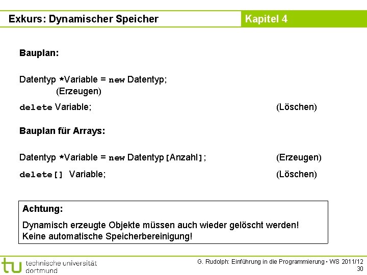 Exkurs: Dynamischer Speicher Kapitel 4 Bauplan: Datentyp *Variable = new Datentyp; (Erzeugen) delete Variable;