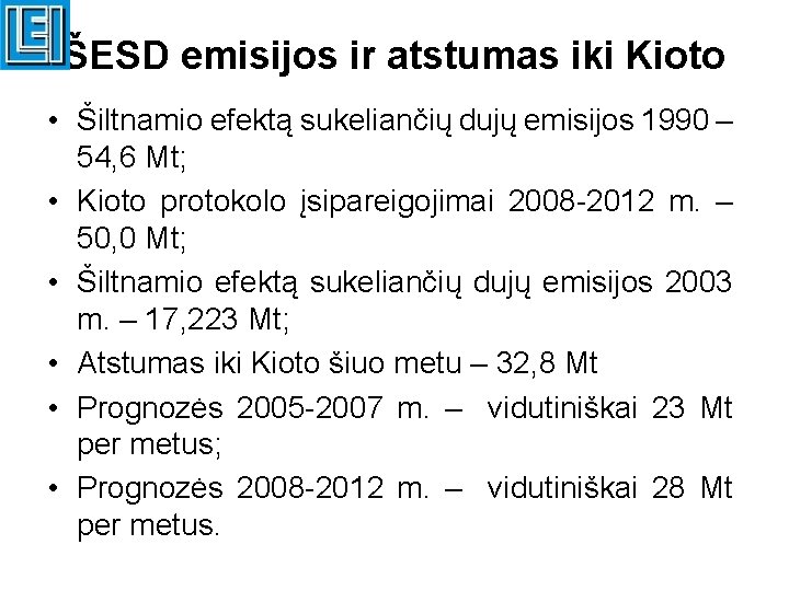 ŠESD emisijos ir atstumas iki Kioto • Šiltnamio efektą sukeliančių dujų emisijos 1990 –