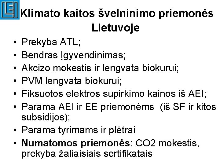 Klimato kaitos švelninimo priemonės Lietuvoje • • • Prekyba ATL; Bendras Įgyvendinimas; Akcizo mokestis