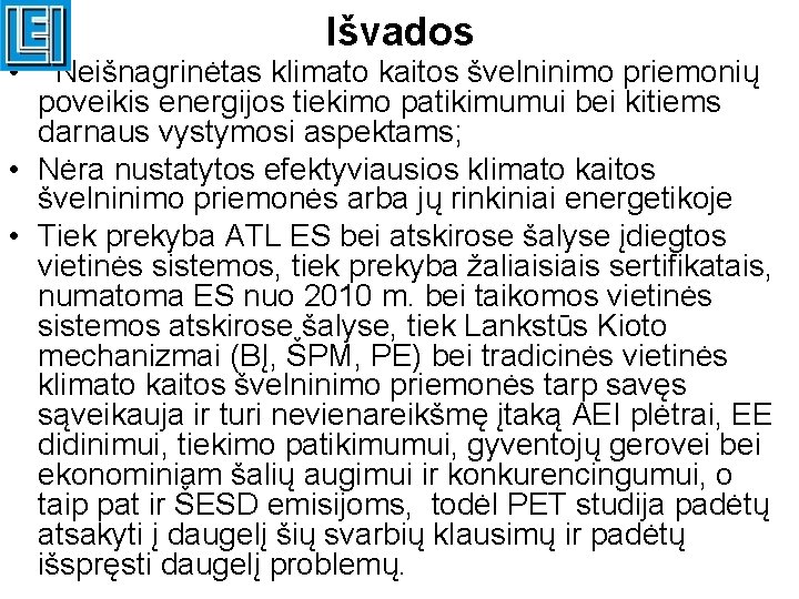  • Išvados Neišnagrinėtas klimato kaitos švelninimo priemonių poveikis energijos tiekimo patikimumui bei kitiems