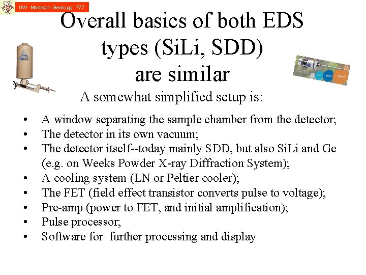 UW- Madison Geology 777 Overall basics of both EDS types (Si. Li, SDD) are