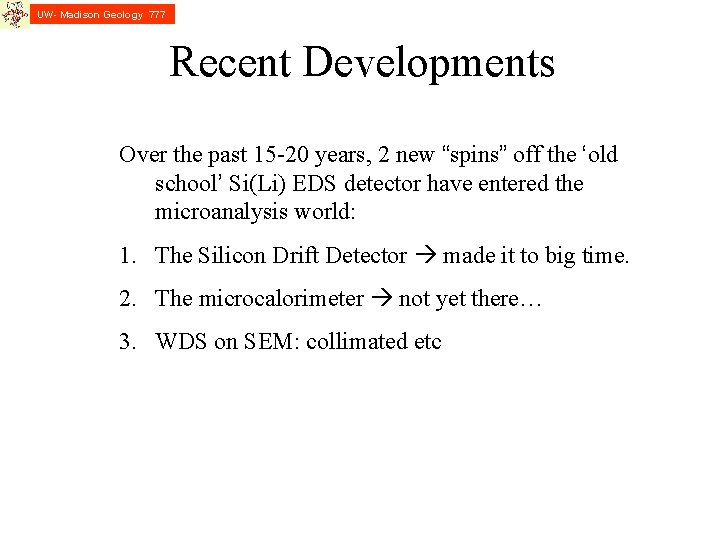 UW- Madison Geology 777 Recent Developments Over the past 15 -20 years, 2 new