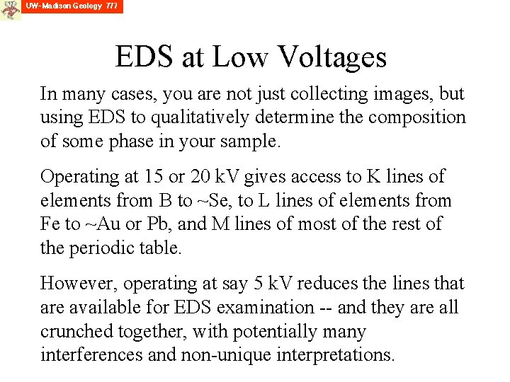 EDS at Low Voltages In many cases, you are not just collecting images, but