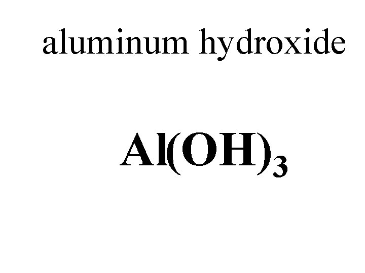 aluminum hydroxide Al(OH)3 