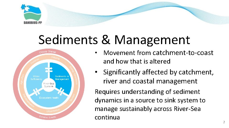 Sediments & Management • Movement from catchment-to-coast and how that is altered • Significantly