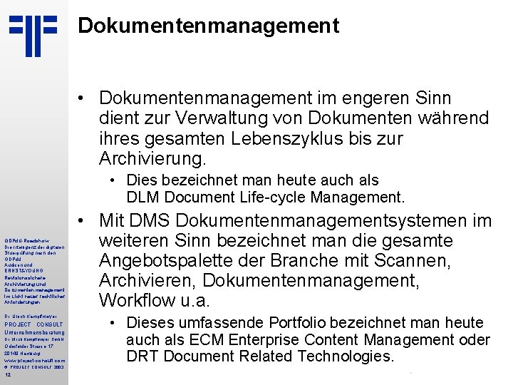 Dokumentenmanagement • Dokumentenmanagement im engeren Sinn dient zur Verwaltung von Dokumenten während ihres gesamten