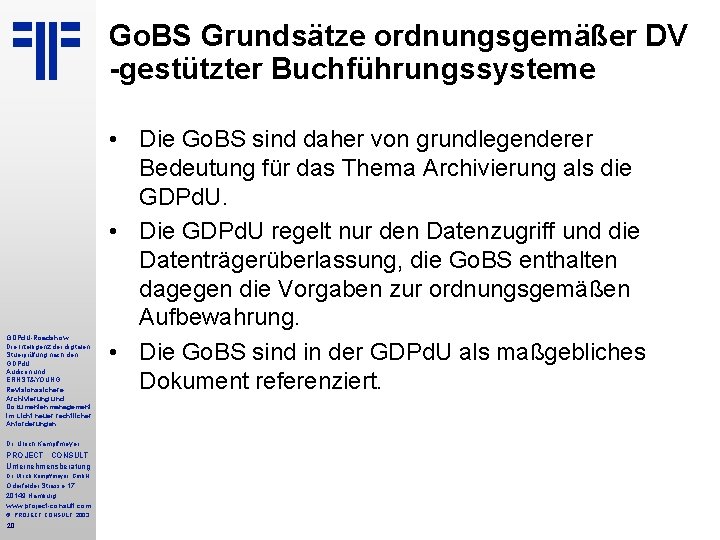 Go. BS Grundsätze ordnungsgemäßer DV -gestützter Buchführungssysteme GDPd. U-Roadshow Die Intelligenz der digitalen Stuerprüfung