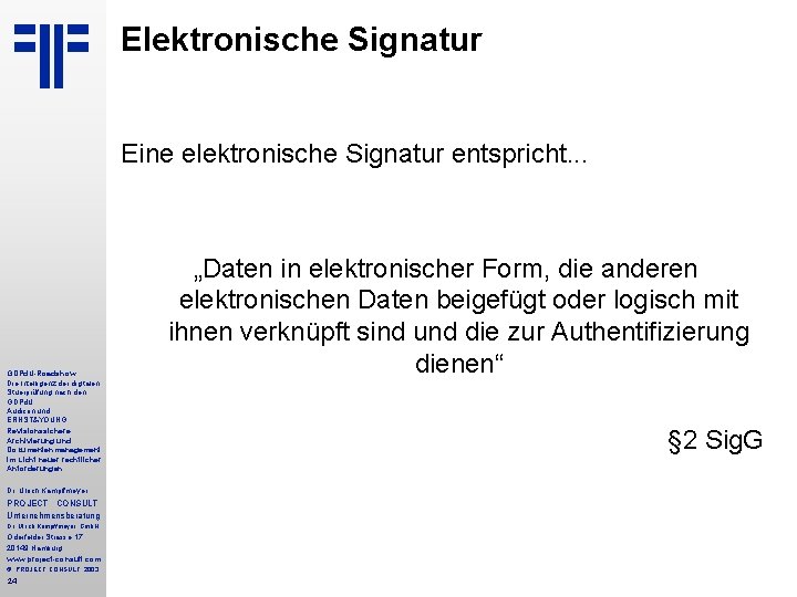 Elektronische Signatur Eine elektronische Signatur entspricht. . . GDPd. U-Roadshow Die Intelligenz der digitalen