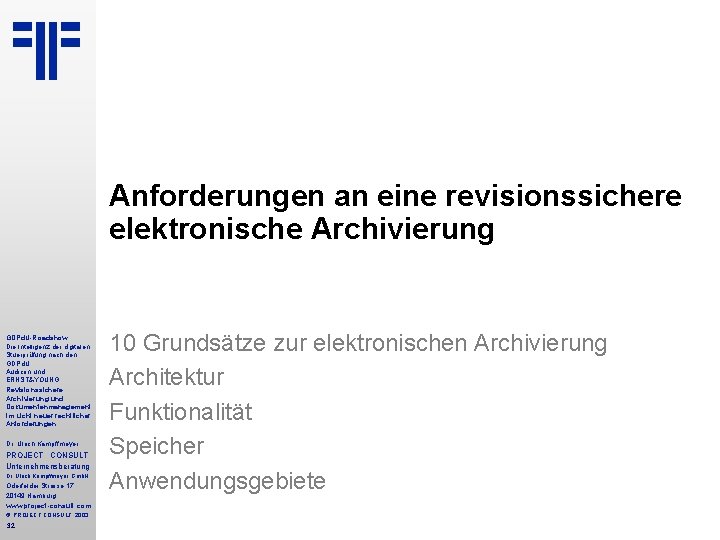 Anforderungen an eine revisionssichere elektronische Archivierung GDPd. U-Roadshow Die Intelligenz der digitalen Stuerprüfung nach