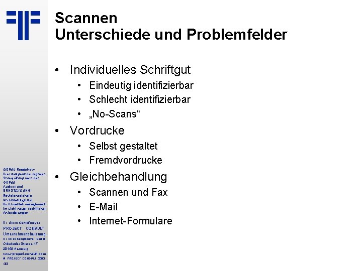 Scannen Unterschiede und Problemfelder • Individuelles Schriftgut • Eindeutig identifizierbar • Schlecht identifizierbar •