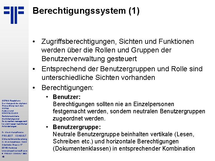 Berechtigungssystem (1) • Zugriffsberechtigungen, Sichten und Funktionen werden über die Rollen und Gruppen der