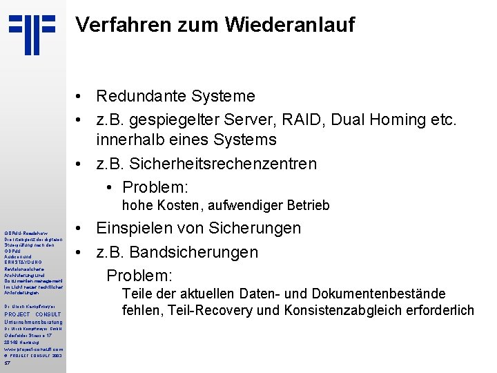 Verfahren zum Wiederanlauf • Redundante Systeme • z. B. gespiegelter Server, RAID, Dual Homing
