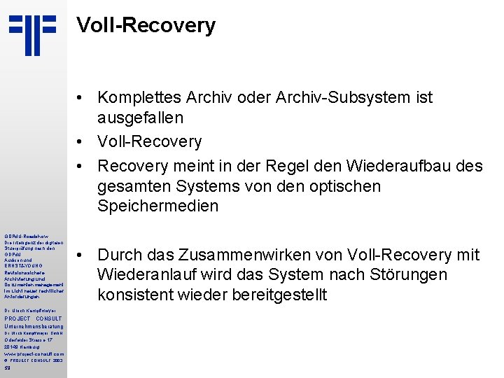 Voll-Recovery • Komplettes Archiv oder Archiv-Subsystem ist ausgefallen • Voll-Recovery • Recovery meint in