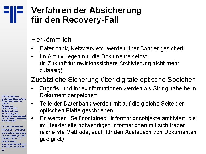 Verfahren der Absicherung für den Recovery-Fall Herkömmlich • • Datenbank, Netzwerk etc. werden über Verfahren der Absicherung für den Recovery-Fall Herkömmlich • • Datenbank, Netzwerk etc. werden über