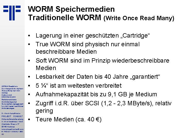 WORM Speichermedien Traditionelle WORM (Write Once Read Many) GDPd. U-Roadshow Die Intelligenz der digitalen