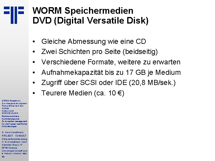 WORM Speichermedien DVD (Digital Versatile Disk) • • • GDPd. U-Roadshow Die Intelligenz der