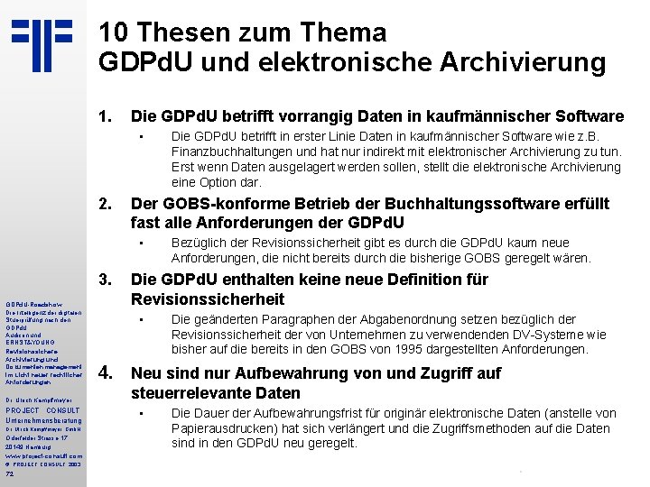 10 Thesen zum Thema GDPd. U und elektronische Archivierung 1. Die GDPd. U betrifft