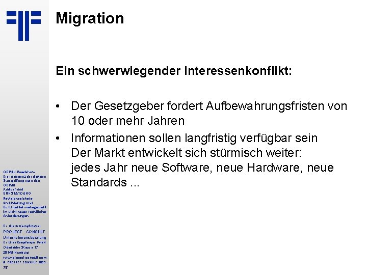 Migration Ein schwerwiegender Interessenkonflikt: GDPd. U-Roadshow Die Intelligenz der digitalen Stuerprüfung nach den GDPd.