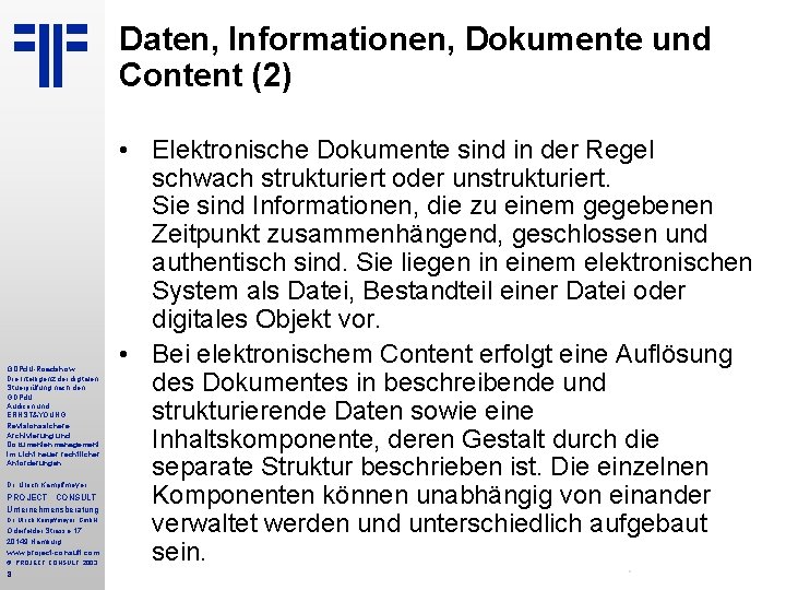 Daten, Informationen, Dokumente und Content (2) GDPd. U-Roadshow Die Intelligenz der digitalen Stuerprüfung nach