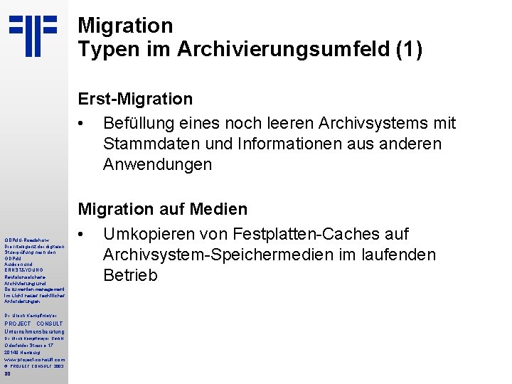 Migration Typen im Archivierungsumfeld (1) Erst-Migration • Befüllung eines noch leeren Archivsystems mit Stammdaten