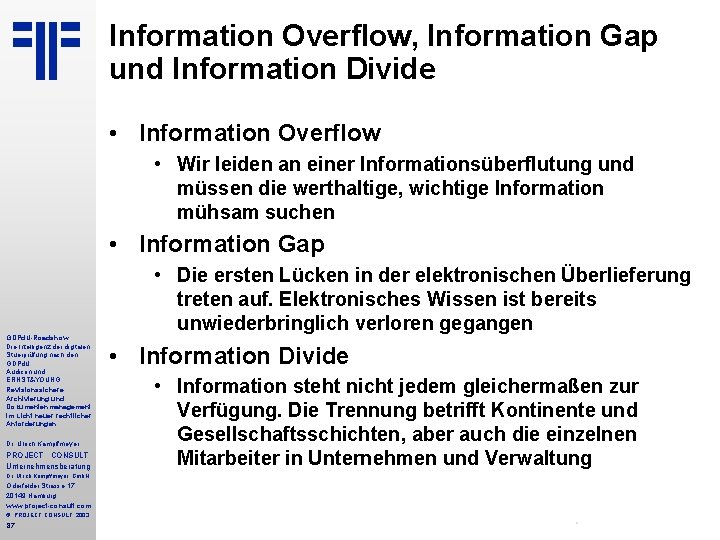 Information Overflow, Information Gap und Information Divide • Information Overflow • Wir leiden an