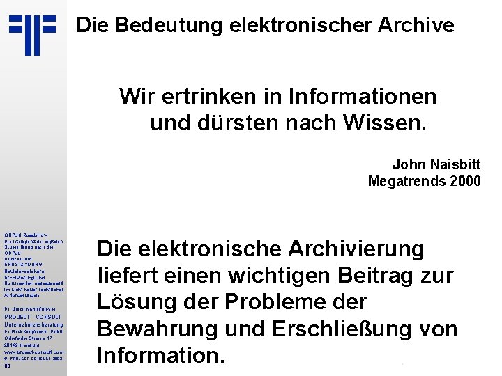 Die Bedeutung elektronischer Archive Wir ertrinken in Informationen und dürsten nach Wissen. John Naisbitt