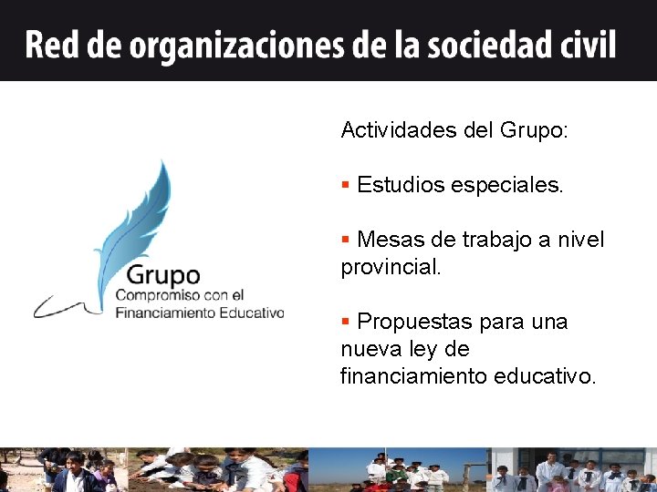 Actividades del Grupo: § Estudios especiales. § Mesas de trabajo a nivel provincial. §