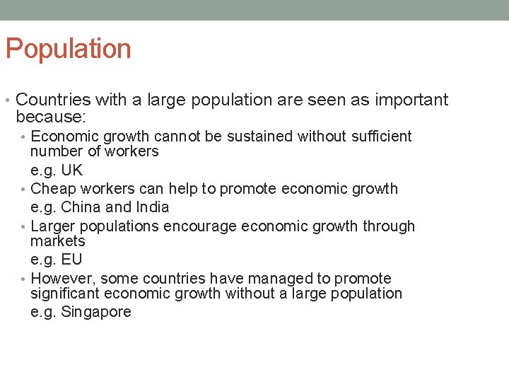 Population • Countries with a large population are seen as important because: • Economic
