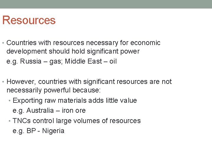 Resources • Countries with resources necessary for economic development should hold significant power e.