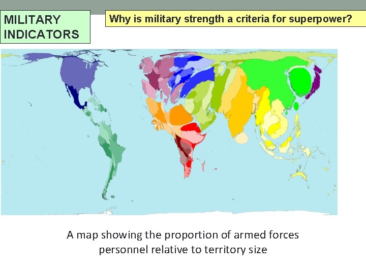 MILITARY INDICATORS Why is military strength a criteria for superpower? A map showing the