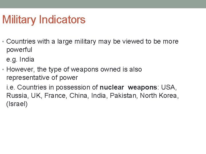 Military Indicators • Countries with a large military may be viewed to be more