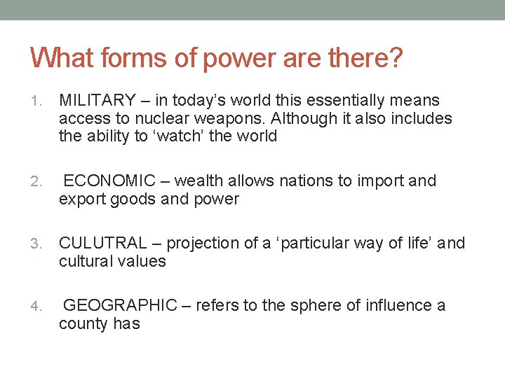 What forms of power are there? 1. MILITARY – in today’s world this essentially