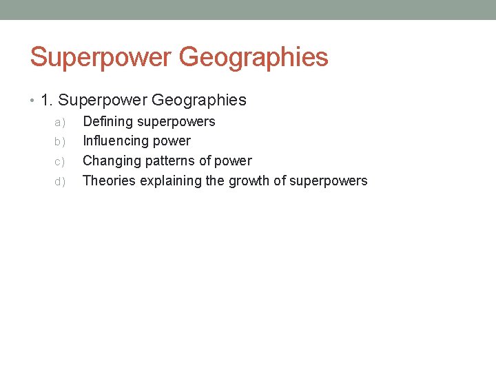 Superpower Geographies • 1. Superpower Geographies a) Defining superpowers b) Influencing power c) Changing