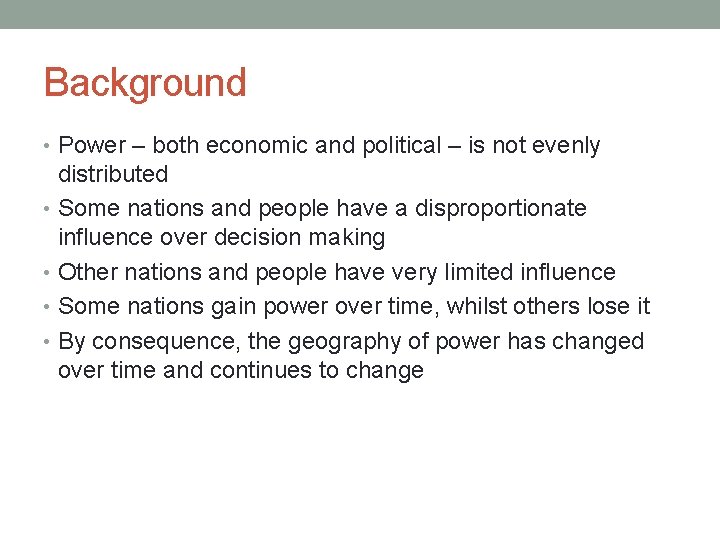 Background • Power – both economic and political – is not evenly distributed •