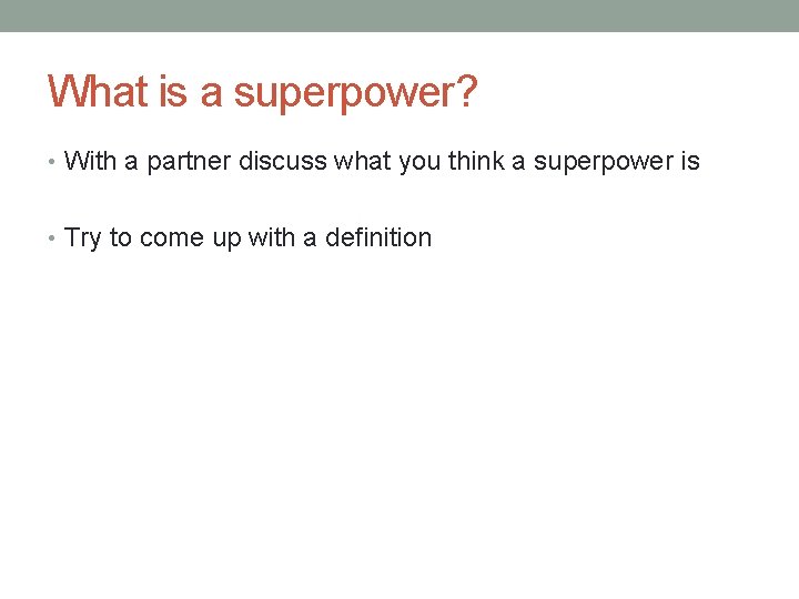 What is a superpower? • With a partner discuss what you think a superpower