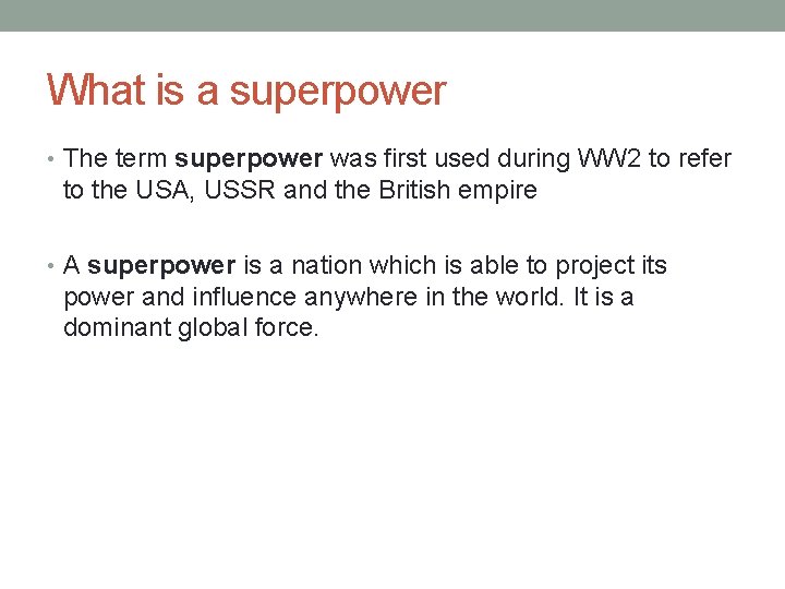 What is a superpower • The term superpower was first used during WW 2