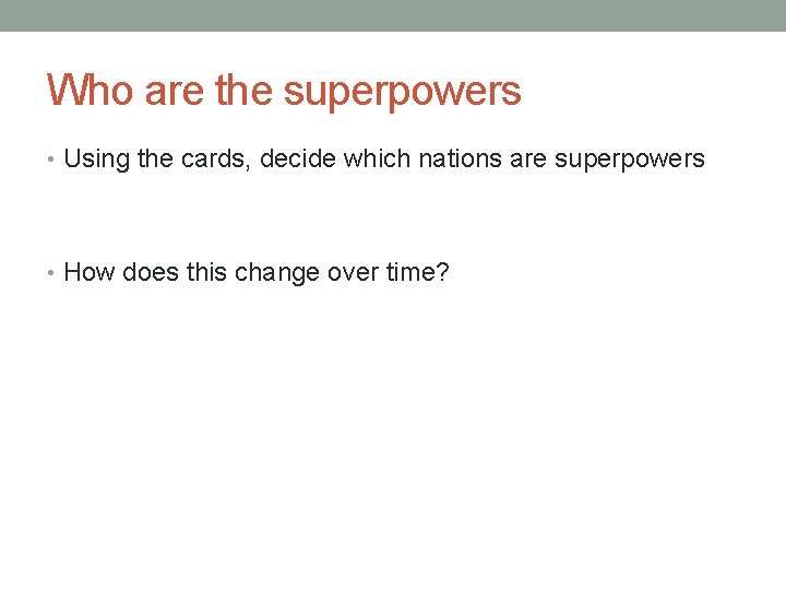 Who are the superpowers • Using the cards, decide which nations are superpowers •