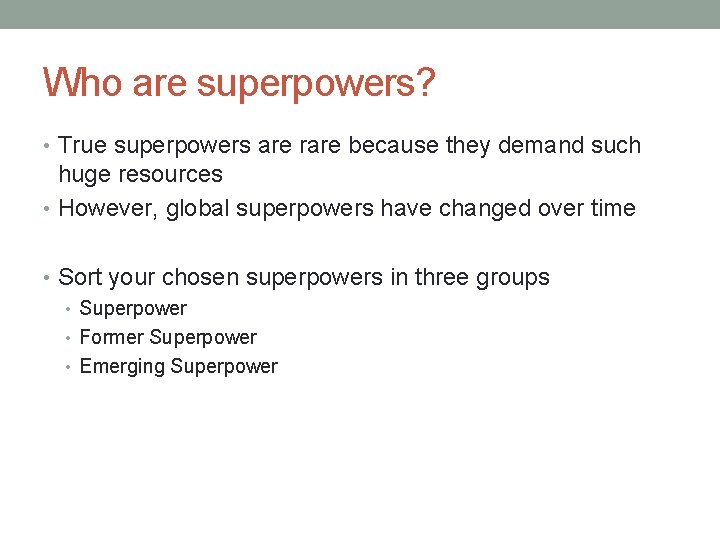 Who are superpowers? • True superpowers are rare because they demand such huge resources