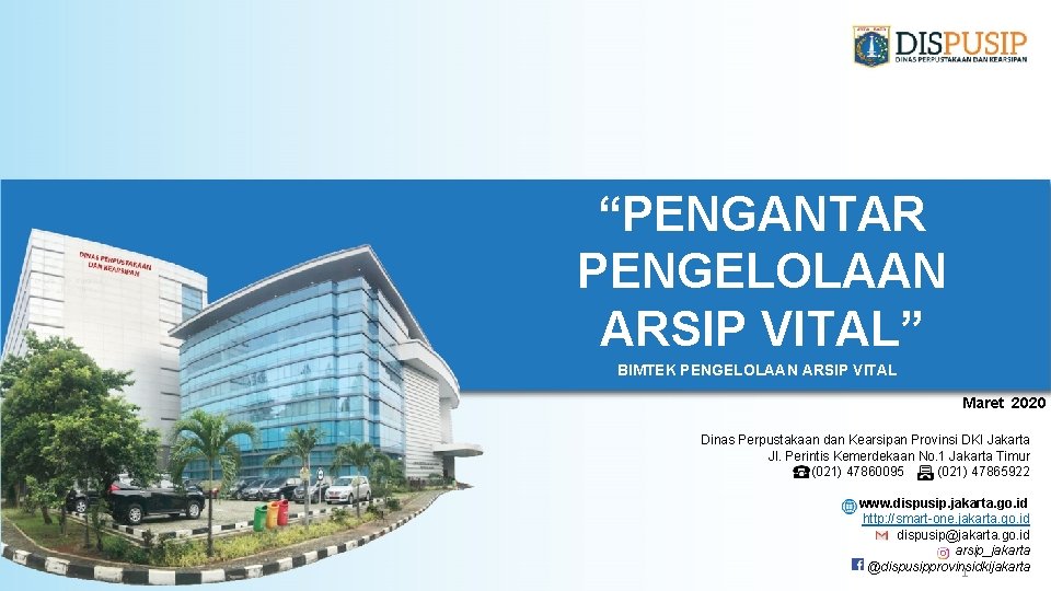 “PENGANTAR PENGELOLAAN ARSIP VITAL” BIMTEK PENGELOLAAN ARSIP VITAL Maret 2020 Dinas Perpustakaan dan Kearsipan