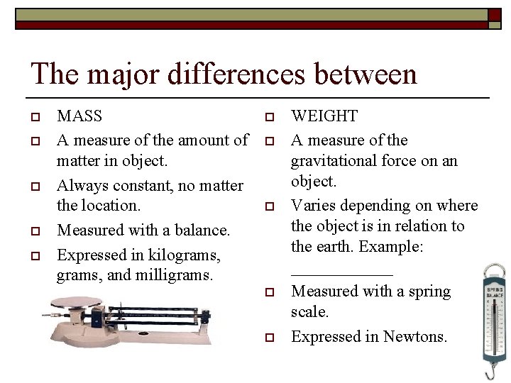 The major differences between o o o MASS A measure of the amount of