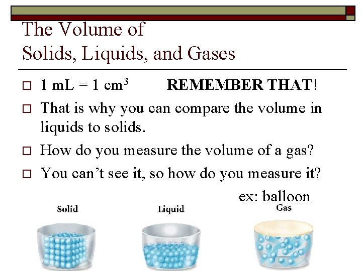 The Volume of Solids, Liquids, and Gases o o 1 m. L = 1