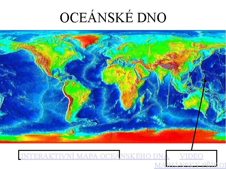 OCEÁNSKÉ DNO INTERAKTIVNÍ MAPA OCEÁNSKÉHO DNA VIDEO MARIÁNSKÝ PŘÍKOP 