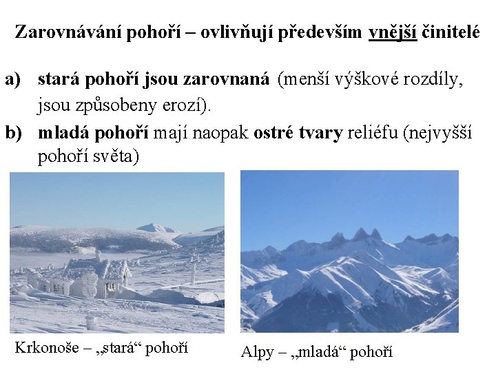 Zarovnávání pohoří – ovlivňují především vnější činitelé a) stará pohoří jsou zarovnaná (menší výškové