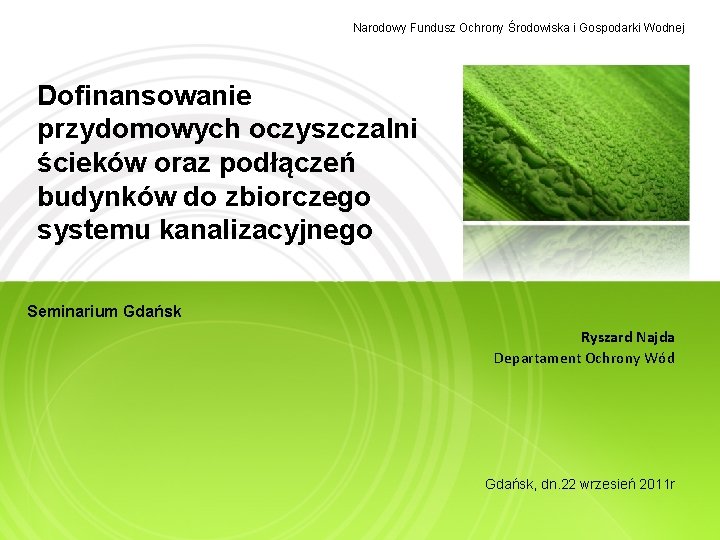 Narodowy Fundusz Ochrony Środowiska i Gospodarki Wodnej Dofinansowanie przydomowych oczyszczalni ścieków oraz podłączeń budynków Narodowy Fundusz Ochrony Środowiska i Gospodarki Wodnej Dofinansowanie przydomowych oczyszczalni ścieków oraz podłączeń budynków