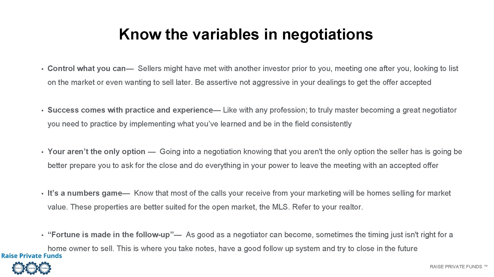 Know the variables in negotiations • Control what you can— Sellers might have met